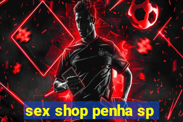 sex shop penha sp